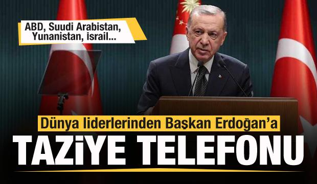 Dünya liderlerinden Başkan Erdoğan'a telefon! ABD, Suudi Arabistan, Yunanistan, İsrail...