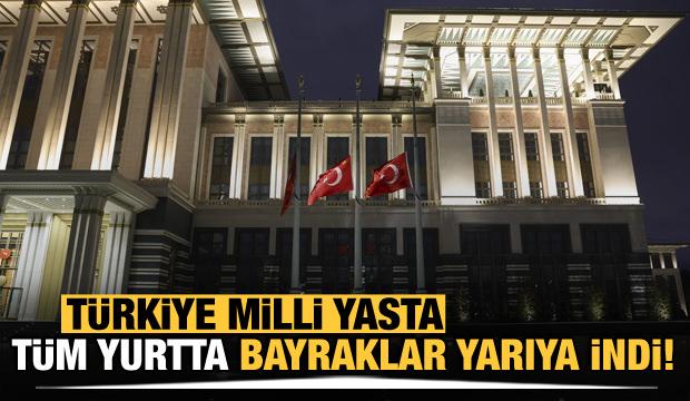 Milli yas ilanının ardından tüm Türkiye'de bayraklar yarıya indirildi