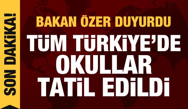 Son dakika haberi: Tüm Türkiye'de okullar tatil edildi