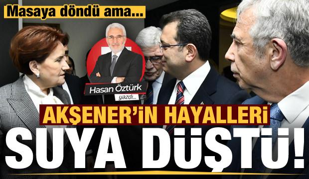 Akşener’in masaya dönme gerekçesi “hayal” oldu