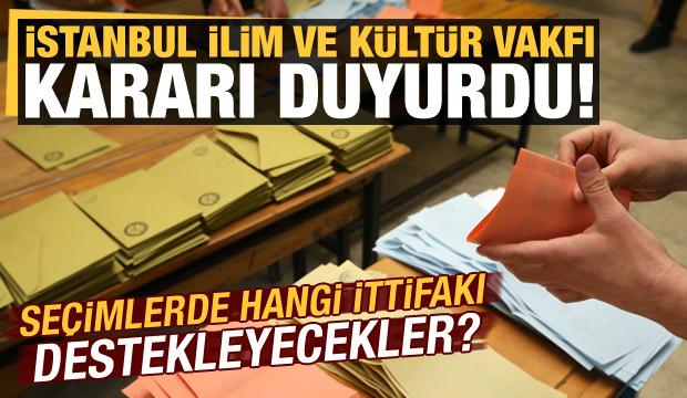 İstanbul İlim ve Kültür Vakfı kararı duyurdu! Seçimlerde hangi ittifakı destekleyecekler?