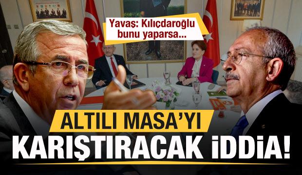 Altılı Masa'yı karıştıracak Mansur Yavaş iddiası! Kılıçdaroğlu bunu yaparsa...
