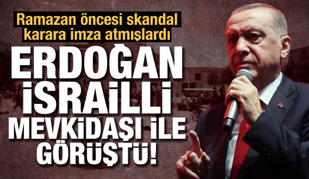 Ramazan öncesi skandal karara imza atmışlardı: Erdoğan, İsrailli mevkidaşı ile görüştü!