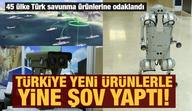 Türkiye şov yaptı! 45 ülke Türk savunma ürünlerine odaklandı