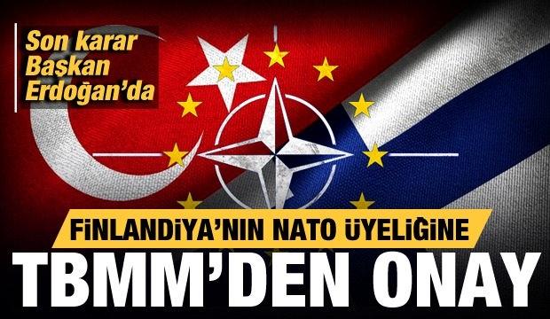 Finlandiya'nın NATO üyeliği TBMM'de kabul edildi!