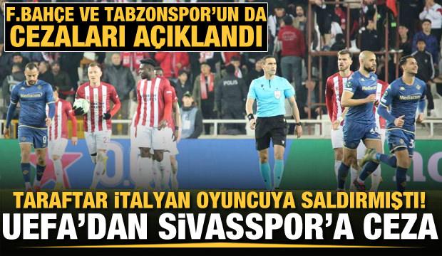 UEFA'dan açıklama geldi! Sivasspor, Fenerbahçe ve Trabzonspor'un cezaları belli oldu