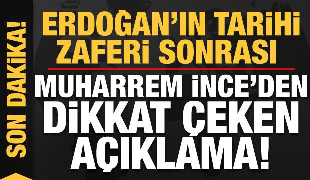 Son dakika: Erdoğan'ın tarihi zaferi sonrası Muharrem İnce'den dikkat çeken açıklama!
