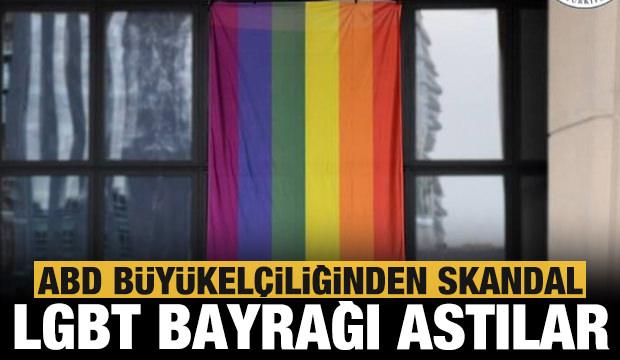 ABD Büyükelçiliğinden skandal hareket: LGBT bayrağı astılar!