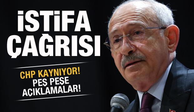 CHP kaynıyor! Peş peşe açıklamalar! Kılıçdaroğlu'na istifa çağrısı