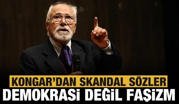 Emre Kongar'dan skandal sözler: Bu demokrasi değil faşizmdir