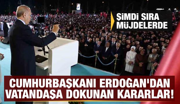 Şimdi sıra müjdelerde: Cumhurbaşkanı Erdoğan'dan vatandaşa dokunan kararlar!