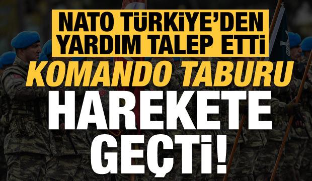 Son dakika: NATO, Türkiye'den yardım talep etti, komando taburu harekete geçti!