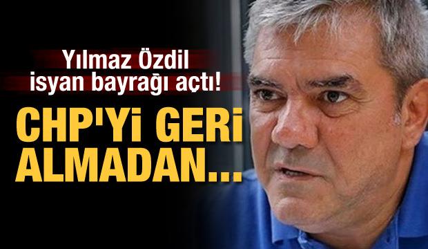 Yılmaz Özdil isyan bayrağı açtı! "CHP'yi geri almadan..."