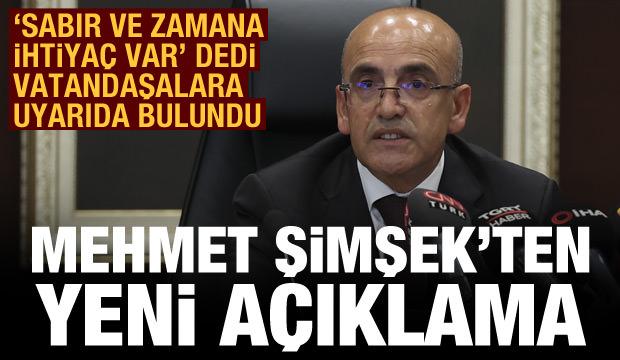 Mehmet Şimşek'ten yeni açıklama: "Sabır ve zamana ihtiyaç var" dedi vatandaşı uyardı