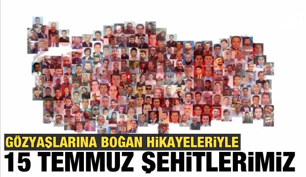 Gözyaşlarına boğan hikayeleriyle '15 temmuz şehitlerimiz'