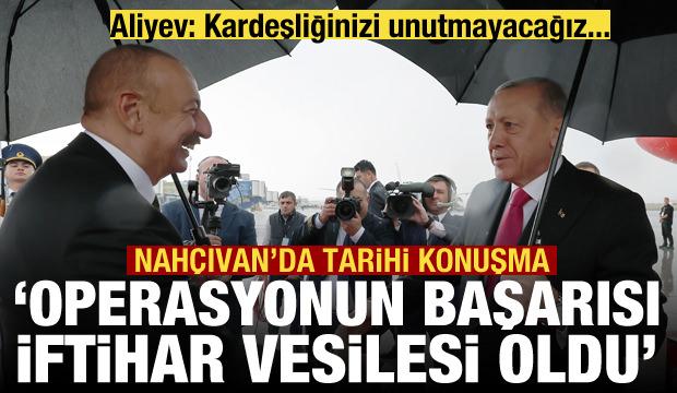Cumhurbaşkanı Erdoğan Nahçıvan'da: Operasyonun başarısı iftihar meselesi oldu