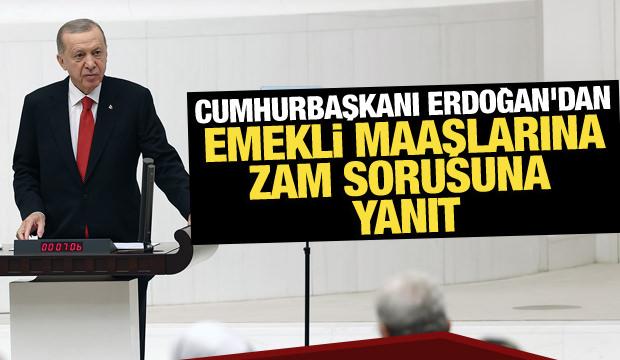 Cumhurbaşkanı Erdoğan'dan emekli maaşlarına zam sorusuna yanıt