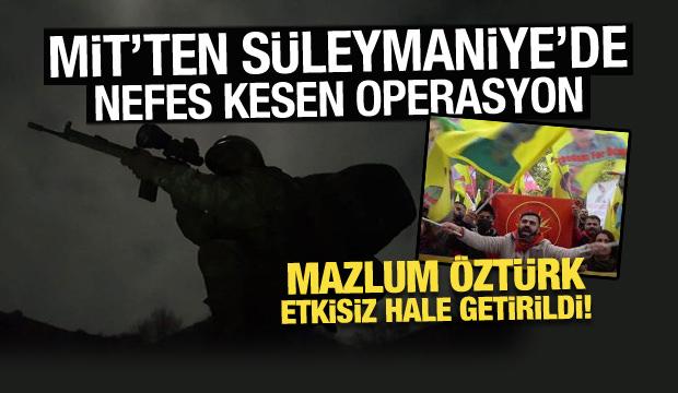 MİT'ten Süleymaniye'de nokta operasyon: Mazlum Öztürk etkisiz hale getirildi!