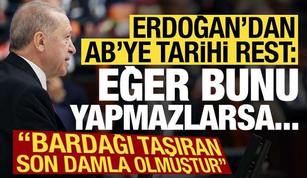 Son dakika... Başkan Erdoğan'dan AB'ye tarihi rest: Bunu yapmazlarsa...