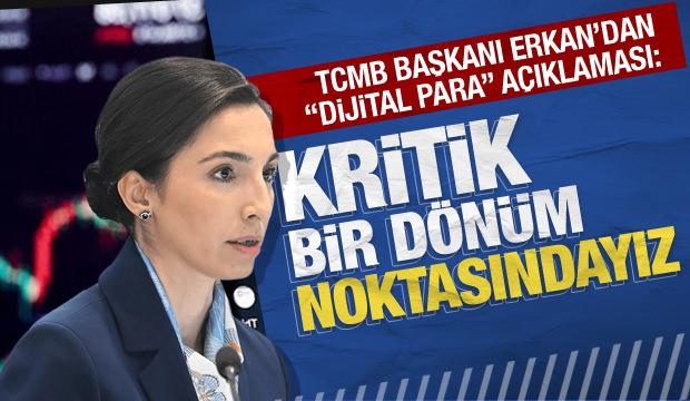 TCMB Başkanı Erkan'dan 'dijital para' açıklaması: Kritik bir dönüm noktasındayız