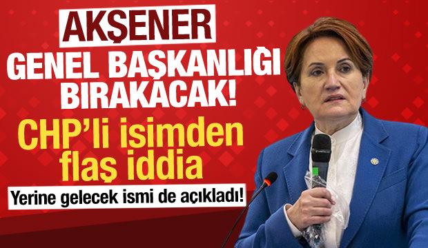 CHP'li Yarkadaş açıkladı: Akşener, İYİ Parti Genel Başkanlığını bırakacak!