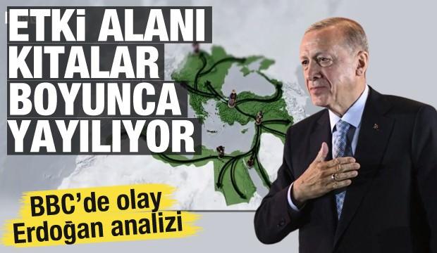 BBC'de Erdoğan analizi! "Etki alanı kıtalar boyunca yayılıyor"