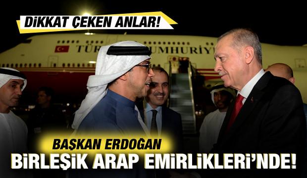 Cumhurbaşkanı Erdoğan, Birleşik Arap Emirlikleri'nde! Dikkat çeken anlar!