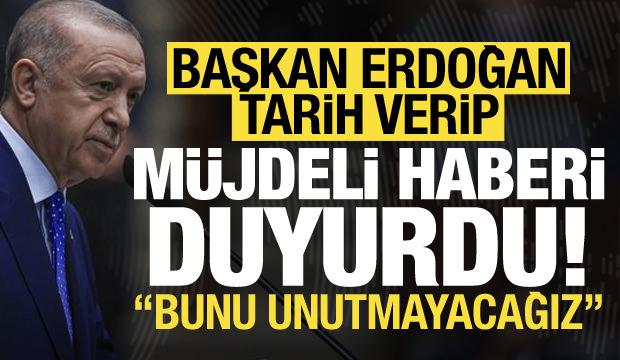 Son dakika: Başkan Erdoğan müjdeli haberi duyurdu!
