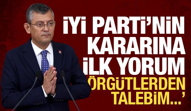 İYİ Parti'nin ittifak kararından sonra Özel'den ilk yorum: Örgütten talebim...