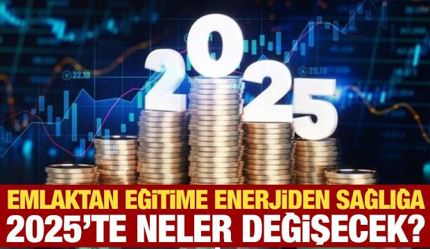 2025'te neler değişecek?