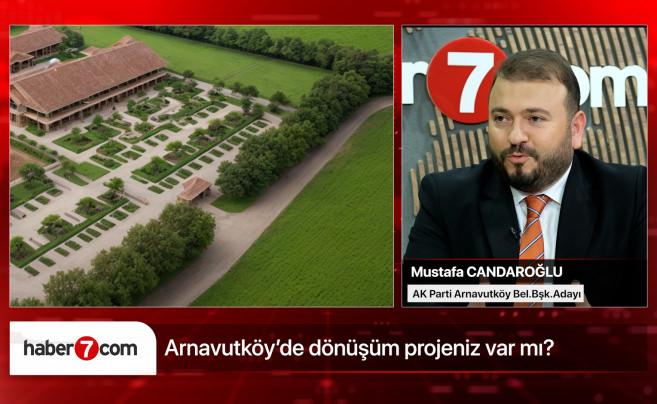 Arnavutköy Belediye Başkan adayı Mustafa Candaroğlu projeleriyle rakiplerine fark attı!