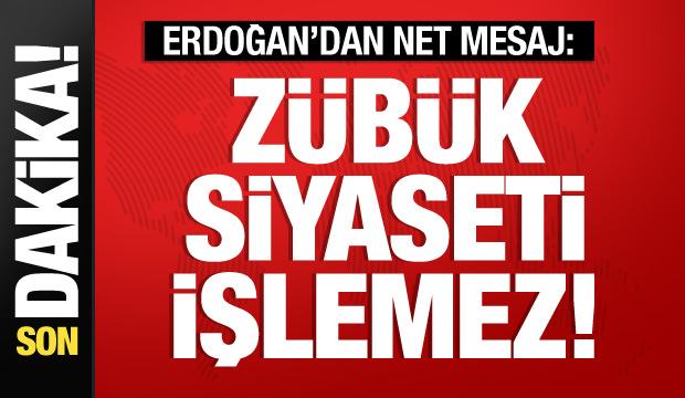 Cumhurbaşkanı Erdoğan 'Zübük' diyerek mesajı verdi: Artık işlemez