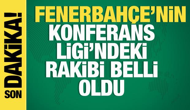 Fenerbahçe'nin Konferans Ligi'ndeki rakibi belli oldu | CANLI