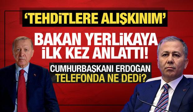 Bakan Yerlikaya o anları anlattı! Başkan Erdoğan telefonda ne söyledi?