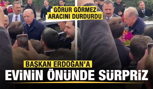 Başkan Erdoğan'a evinin önünde sürpriz