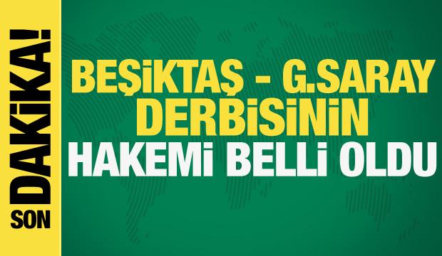 Beşiktaş - Galatasaray derbisinin hakemi açıklandı