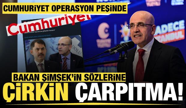 Cumhuriyet Gazetesi'nden Bakan Şimşek'in sözlerine çirkin çarpıtma!