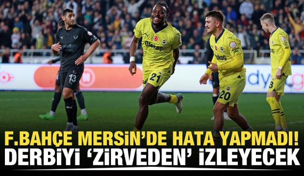 Fenerbahçe Mersin'de hata yapmadı! Derbiyi zirveden izleyecek