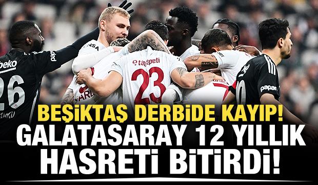 Beşiktaş derbide kayıp! Galatasaray 12 yıllık hasreti bitirdi!