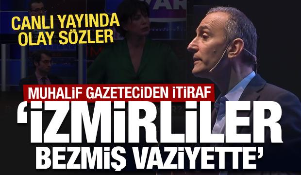Muhalif gazeteciden canlı yayında olay sözler: İzmirliler bezmiş vaziyette!