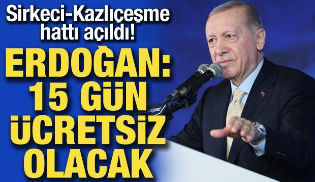 Sirkeci-Kazlıçeşme hattı açıldı! Başkan Erdoğan: İstanbul'un son 5 yılı boşa geçti