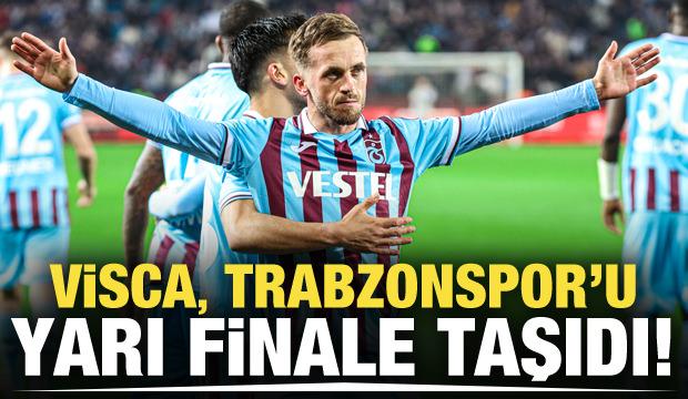 Visca, Trabzonspor'u yarı finale taşıdı!