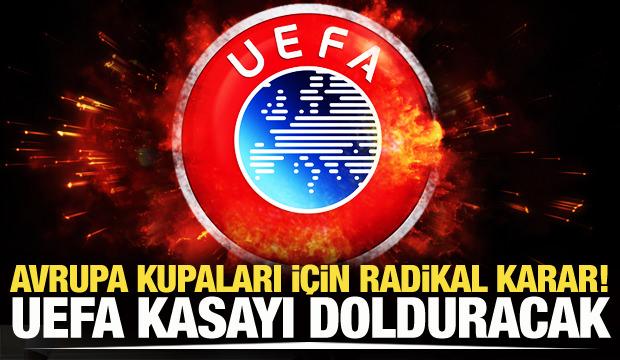 Avrupa kupaları için radikal karar! UEFA kasayı dolduracak