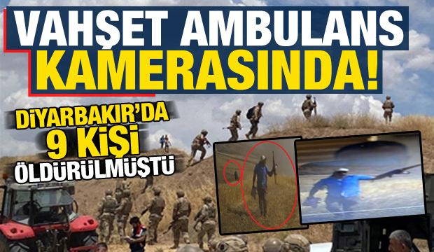 Diyarbakır’da 9 kişinin öldürüldüğü vahşet ambulans kamerasında!