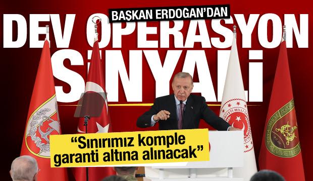 Başkan Erdoğan'dan dev operasyon sinyali: Sınırımız komple garanti altına alınacak