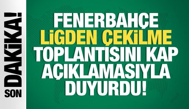 Fenerbahçe "Ligden çekilme" toplantısını KAP açıklamasıyla duyurdu!