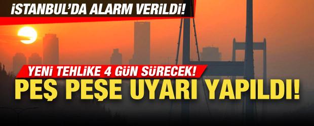 İstanbul'un havası için alarm verildi! 4 gün sürecek! Yeni tehlikeyi peş peşe duyurdular