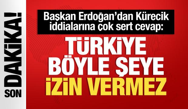 Başkan Erdoğan'dan Kürecik iddialarına cevap: Türkiye böyle bir şeye izin vermez