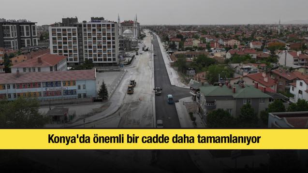 Konya'da önemli bir cadde daha tamamlanıyor