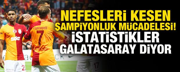 Nefesleri kesen şampiyonluk mücadelesi! İstatistikler Galatasaray diyor